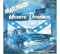 MATCHBOX - Midnite dynamos / Love is going out of fashion / 6.12801