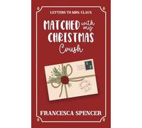 Matched With My Christmas Crush: A Sweet Off-limits Holiday RomCom (Letters to Mrs. Claus) Digitally Signed Edition