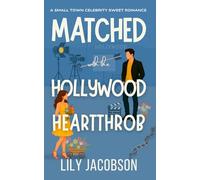 Matched with the Hollywood Heartthrob: A Small Town Celebrity Sweet Romance