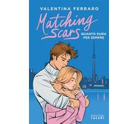 Matching Scars. Quanto dura per sempre