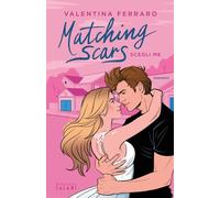 Matching Scars. Scegli me