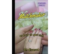 MATCHMAKER: or how to Get Rich on Divorce