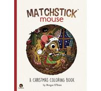 Matchstick Mouse: A Christmas Coloring Book: 3