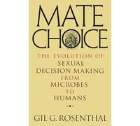 Mate Choice: The Evolution of Sexual Decision Making from Microbes to Humans