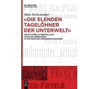 Mate Eichenseher "Die elenden Tagelöhner der Unterwelt" (Copertina rigida)