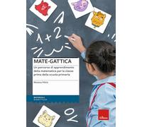 Mate-gattica. Un percorso di apprendimento della matematica per la classe ...