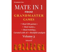 Mate in 1 from Grandmaster Games: Volume 3 - Advanced | 700+ Hidden One-Move Checkmates from Grandmaster Games | Advanced Club Player Chess Training
