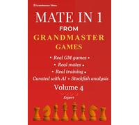 Mate in 1 from Grandmaster Games: Volume 4 - Expert | 700+ Subtle One-Move Checkmates from Elite Grandmaster Games | Expert-Level Chess Training