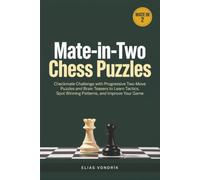 Mate-in-2 Chess Puzzles: Checkmate Challenge with Progressive Two-Move Puzzles and Brain Teasers to Learn Tactics, Spot Winning Patterns, and Improve Your Game