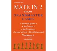 Mate in 2 from Grandmaster Games:: Volume 2 - Intermediate | 700+ Two-Move Checkmate Puzzles with Deeper Calculation & Hidden Winning Ideas | Real Tournament Positions