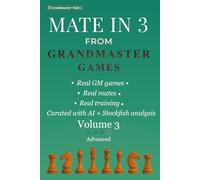 Mate in 3 from Grandmaster Games: Volume 3 - Advanced | 700+ Three-Move Checkmate Puzzles for Deep Calculation & Precise Visualization | Real Tournament Positions