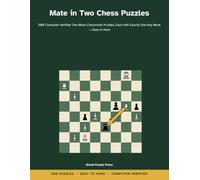 Mate in Two Chess Puzzles: 500 Computer-Verified Two-Move Checkmate Puzzles, Each with Exactly One Key Move - Easy to Hard