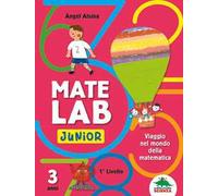 Mate Lab Junior 1º livello. Viaggio nel mondo della matematica
