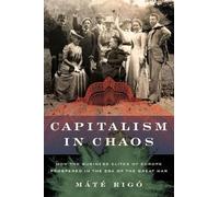 Máté Rigó Capitalism in Chaos (Copertina rigida)