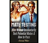 Mate Testing: How Women Involuntarily Test Potential Mates & How to Pass