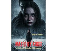 Mated by Force: A Tale of Reluctant Romance