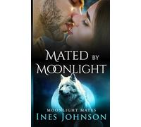 Mated by Moonlight: a Fated Mates Shifter Romance