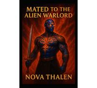 Mated to the Alien Warlord | Book 3 of 9 in the Starlit Mates Universe |: A Fated-Mates War Romance of Dark Strength, Burning Loyalty, and Impossible Desire