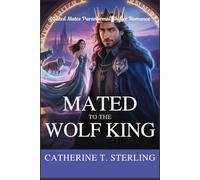 Mated to the Wolf King: A Fated Mates Paranormal Shifter Romance