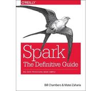 Matei Zaharia Bill Chambers Spark - The Definitive Guide (Tascabile)