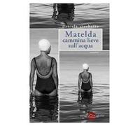 Matelda cammina lieve sull'acqua