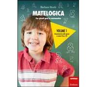 Matelogica. Per piccoli geni in matematica. Orientamento nello spazio e numeri f