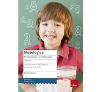 Matelogica. Per piccoli geni in matematica. Vol. 1: Orientamento nello spazio e numeri fino a 20.