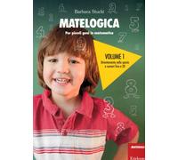 Matelogica. Per piccoli geni in matematica. Vol. 1 - Stucki Barbara