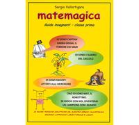 MATEMAGICA classe 1a - Guida per l'insegnante - Vallortigara Sergio ( Maes...