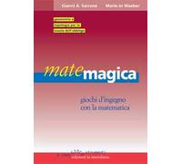 Matemagica. Giochi d'ingegno con la matematica