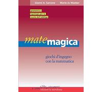 Matemagica. Giochi d'ingegno con la matematica [Oct 07, 2015] Sarcone, Gianni A.