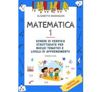 MATEMATICA 1: schede di verifica strutturate per nuclei tematici e livelli di apprendimento (versione a colori)