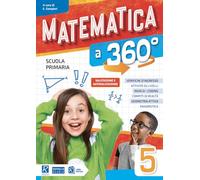 Matematica a 360°. Classe 5°. Per la Scuola elementare
