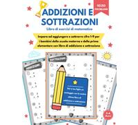 Matematica Addizioni e Sottrazioni: Libro di Esercizi di Matematica per Bambini Addizioni e Sottrazioni in Colonna 1ª Classe Elementare 5-6 Anni 1020 Operazioni con Soluzioni