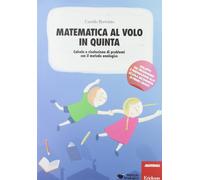 Matematica al volo in quinta. Calcolo e risoluzione di problemi con il metodo an