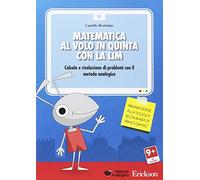 Matematica al volo in quinta con la LIM. Calcolo e risoluzione di problemi con il metodo analogico. CD-ROM