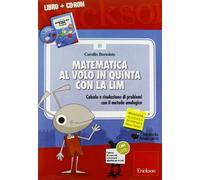 Matematica al volo in quinta con la LIM. Calcolo e risoluzione di problemi con il metodo analogico. Con CD-ROM