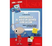 Matematica al volo in quinta con la LIM. Calcolo e risoluzione di problemi con il metodo analogico. Con CD-ROM