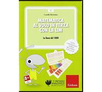 Matematica al volo in terza con la LIM. La linea del 1000 e altri strumenti per il calcolo. CD-ROM