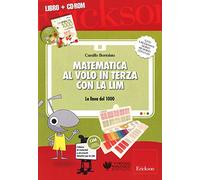 Matematica al volo in terza con la LIM. La linea del 1000 e altri strumenti per il calcolo. Con CD-ROM