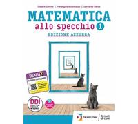 Matematica allo specchio. Ediz. azzurra. Con Esplorazioni di matematica. Per le Scuole superiori. Con e-book. Con espansione online