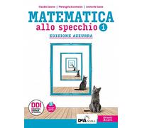 Matematica allo specchio. Ediz. azzurra. Con Quaderno di recupero e Esplorazioni di matematica. Per le Scuole superiori. Con e-book. Con espansione online (Vol. 1)