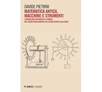 Matematica antica, macchine e strumenti. L’umanesimo matematico a Urbino dal tardo Rinascimento alla rivoluzione galileiana