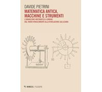 Matematica antica, macchine e strumenti. L’umanesimo matematico a Urbino dal tardo Rinascimento alla rivoluzione galileiana