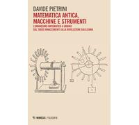 Matematica antica, macchine e strumenti. L’umanesimo matematico a Urbino dal tardo Rinascimento alla rivoluzione galileiana