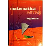 Matematica attiva. Corso di matematica per il biennio. Algebra. Per le Scuole superiori (Vol. 2)