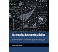Matemática Básica e Estatística: Fundamentos, Representações e Aplicações