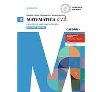 Matematica c.v.d. Ediz. azzurra. Calcolare, valutare, dedurre. Per le Scuole superiori. Con e-book. Con espansione online (Vol. 5)