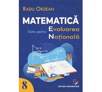 Matematica - Clasa 8 - Teste pentru Evaluarea Nationala - Radu Ordean