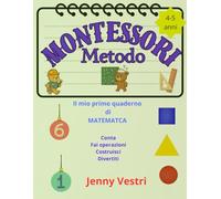 Matematica col Metodo Montessori: Il mio primo libro di matematica